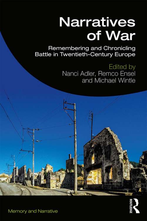 Narratives of War: Remembering and Chronicling Battle in Twentieth-Century Europe (Memory and Narrative)