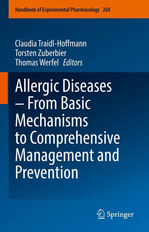 Allergic Diseases – From Basic Mechanisms to Comprehensive Management and Prevention (Handbook of Experimental Pharmacology #268)