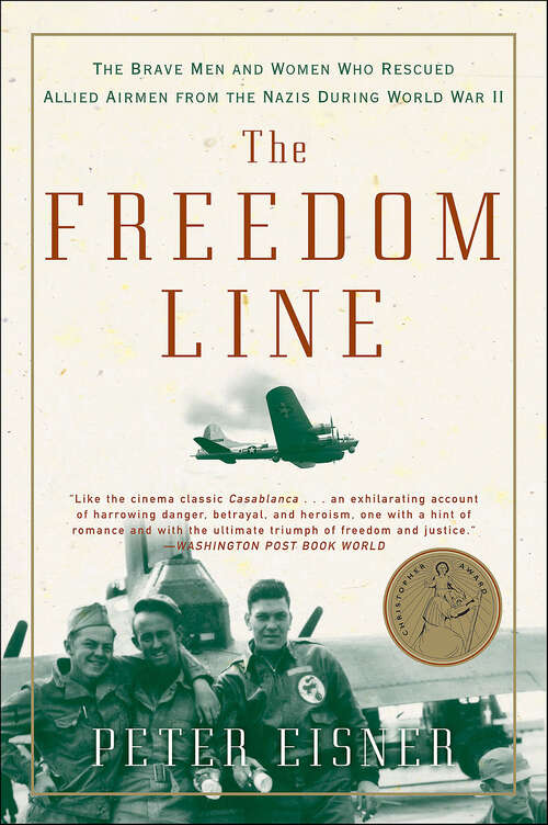 Book cover of The Freedom Line: The Brave Men and Women Who Rescued Allied Airmen from the Nazis During World War II