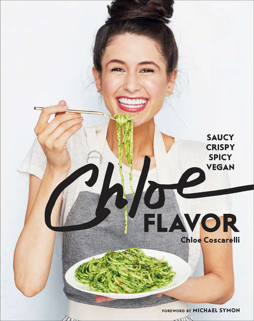 Book cover of Chloe Flavor: Saucy, Crispy, Spicy, Vegan