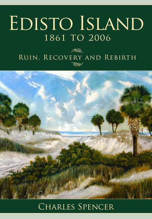 Edisto Island, 1861 to 2006: Ruin, Recovery and Rebirth (Definitive History)
