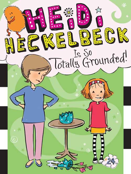 Book cover of Heidi Heckelbeck Is So Totally Grounded! (Heidi Heckelbeck #24)