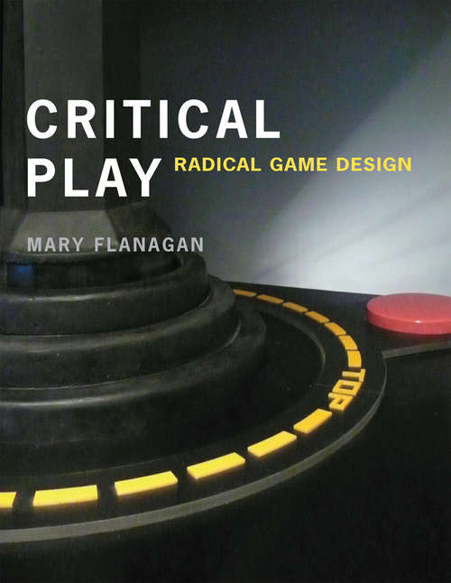 Book cover of Critical Play: Radical Game Design