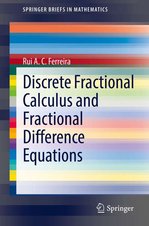 Book cover of Discrete Fractional Calculus and Fractional Difference Equations (1st ed. 2022) (SpringerBriefs in Mathematics)