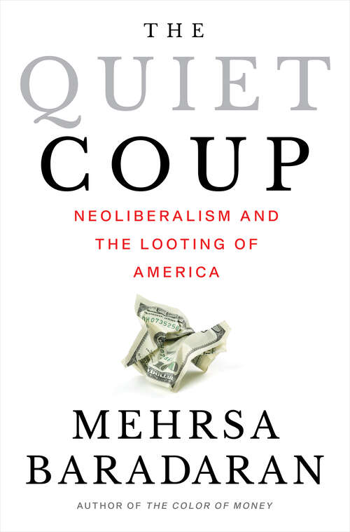 Book cover of The Quiet Coup: Neoliberalism and the Looting of America