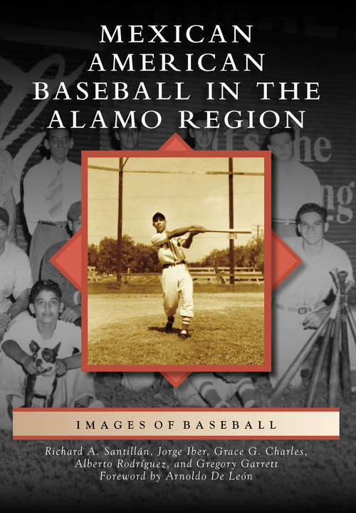 Mexican American Baseball in the Alamo Region (Images of Baseball)