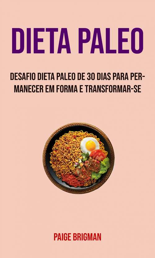 Book cover of Dieta Paleo: Um Guia de Transformação de Alimentos Saudáveis