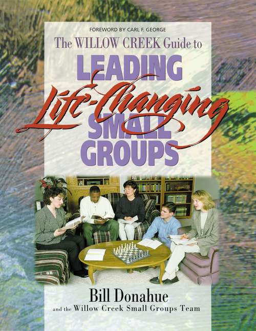 Leading Life-Changing Small Groups: Over 225,000 Copies Sold (Groups That Grow Ser.)