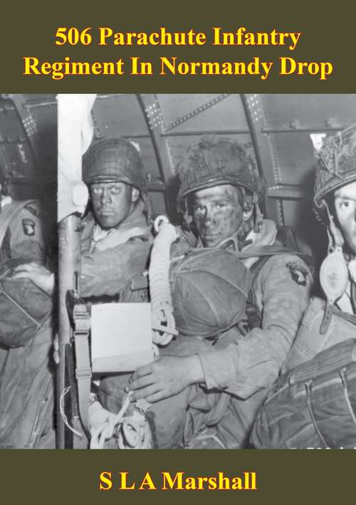 Book cover of 506 Parachute Infantry Regiment In Normandy Drop [Illustrated Edition]
