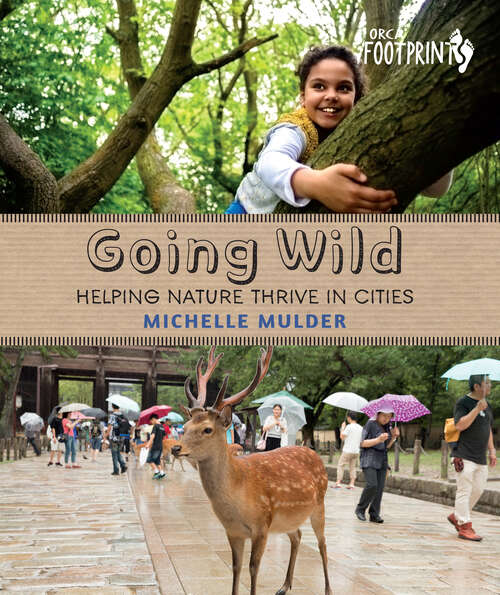 Book cover of Going Wild: Helping Nature Thrive In Cities (Orca Footprints Ser. #12)