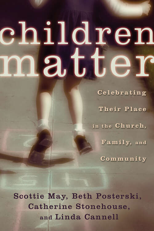Book cover of Children Matter: Celebrating Their Place in the Church, Family, and Community