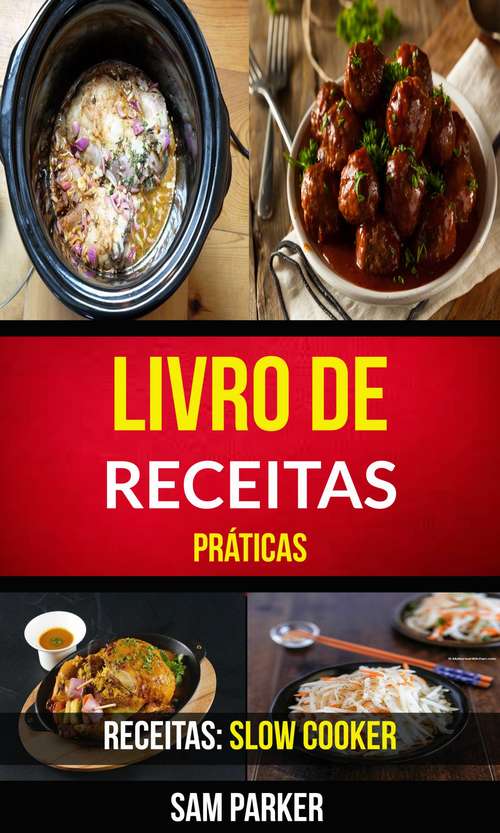Book cover of Livro de Receitas Práticas (Receitas: Slow Cooker)