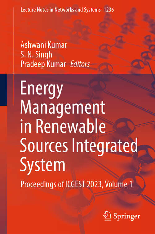 Book cover of Energy Management in Renewable Sources Integrated System: Proceedings of ICGEST 2023, Volume 1 (Lecture Notes in Networks and Systems #1236)
