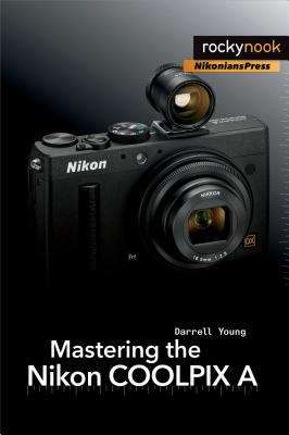 Book cover of Mastering the Nikon COOLPIX A