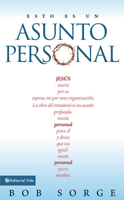 Book cover of Esto es un asunto personal: Jesús murió por su esposa, no por una empresa.