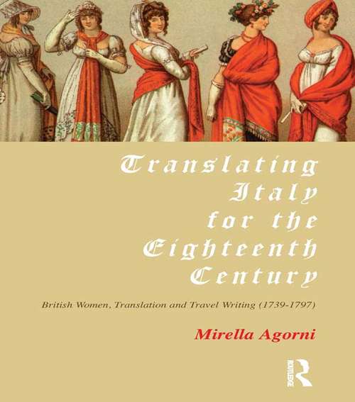 Book cover of Translating Italy for the Eighteenth Century: British Women, Translation and Travel Writing (1739-1797)