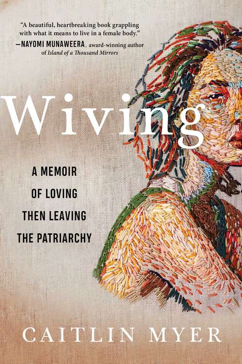 Book cover of Wiving: A Memoir of Loving Then Leaving the Patriarchy