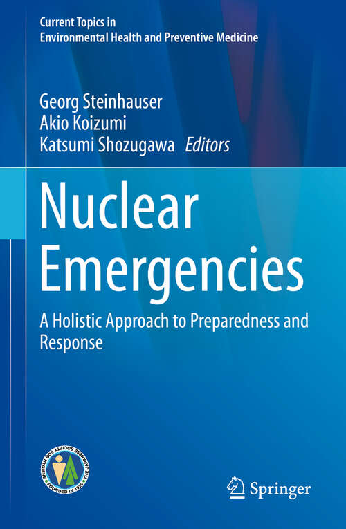 Book cover of Nuclear Emergencies: A Holistic Approach to Preparedness and Response (1st ed. 2019) (Current Topics in Environmental Health and Preventive Medicine)