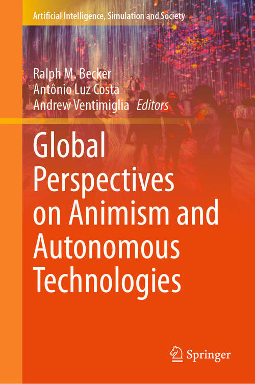Book cover of Global Perspectives on Animism and Autonomous Technologies (Artificial Intelligence, Simulation and Society)