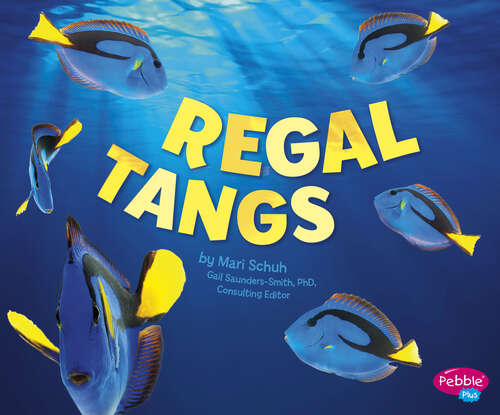 Book cover of Regal Tangs (Sea Life Ser.)