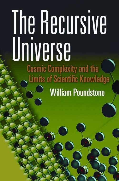 Book cover of The Recursive Universe: Cosmic Complexity and the Limits of Scientific Knowledge