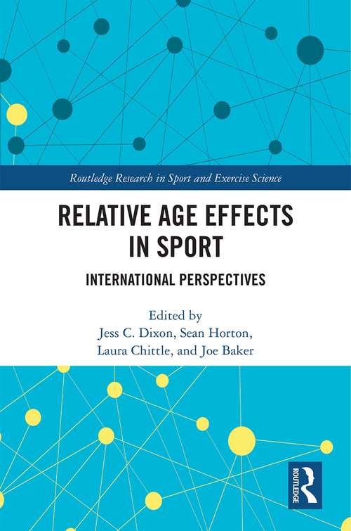 Relative Age Effects in Sport: International Perspectives (Routledge Research in Sport and Exercise Science)