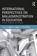 International Perspectives on Maladministration in Education: Theories, Research, and Critiques