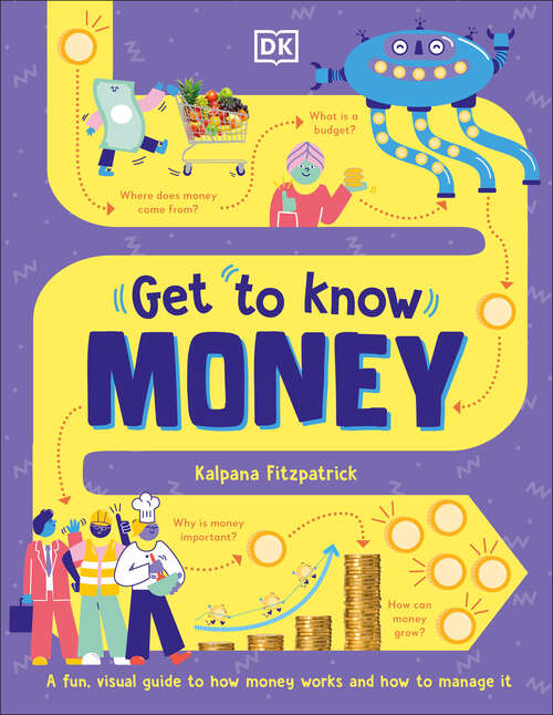 Book cover of Get To Know: A Fun, Visual Guide to How Money Works and How to Look After It (Get to Know )