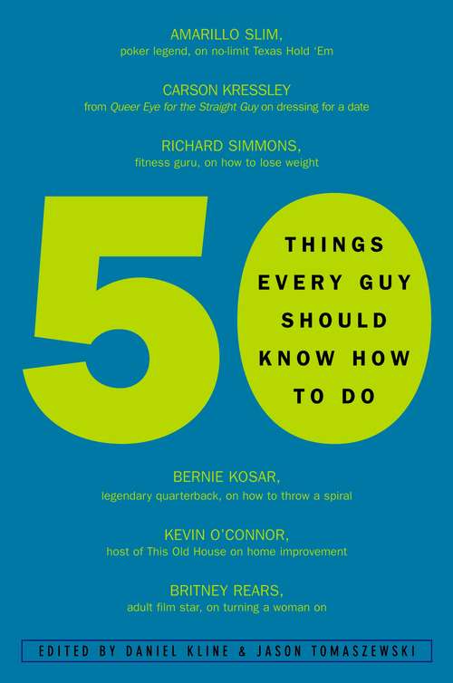 Book cover of 50 Things Every Guy Should Know How to Do: Celebrity and Expert Advice on Living Large