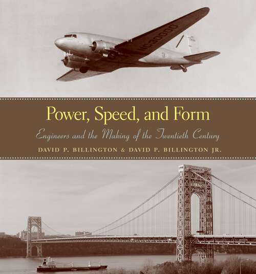 Book cover of Power, Speed, and Form: Engineers and the Making of the Twentieth Century