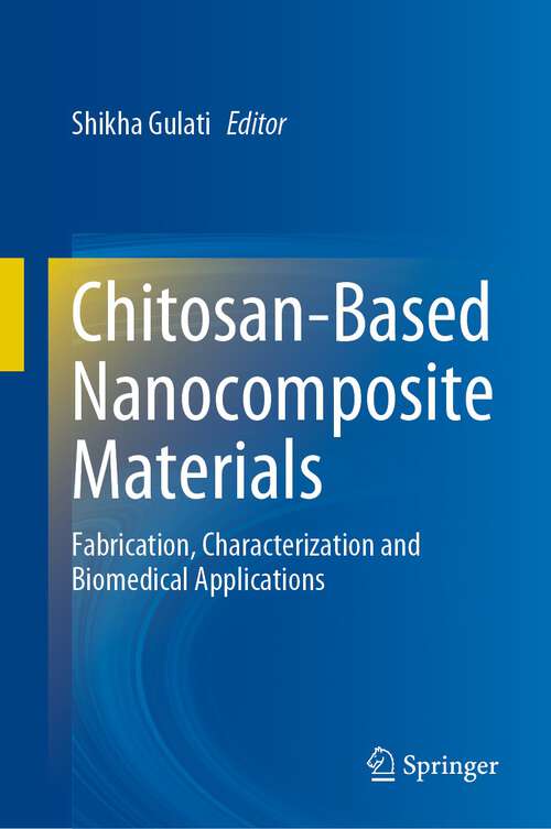 Chitosan-Based Nanocomposite Materials: Fabrication, Characterization and Biomedical Applications