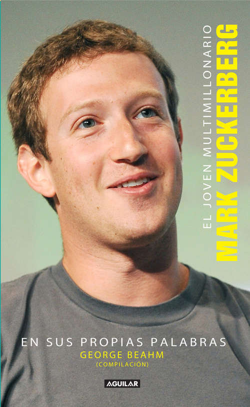 Book cover of El joven multimillonario Mark Zuckerberg en sus propias palabras: Mark Zuckerberg In His Own Words (In Their Own Words Ser.)