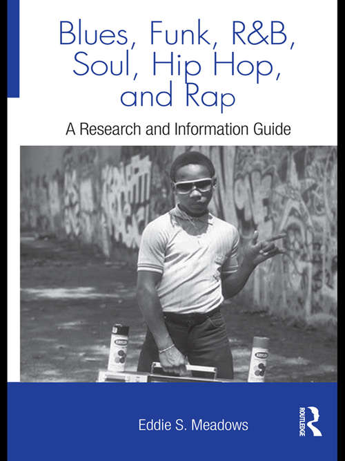 Book cover of Blues, Funk, Rhythm and Blues, Soul, Hip Hop, and Rap: A Research and Information Guide (Routledge Music Bibliographies)