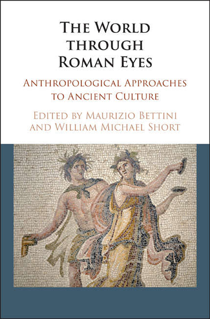 The World through Roman Eyes: Anthropological Approaches to Ancient Culture