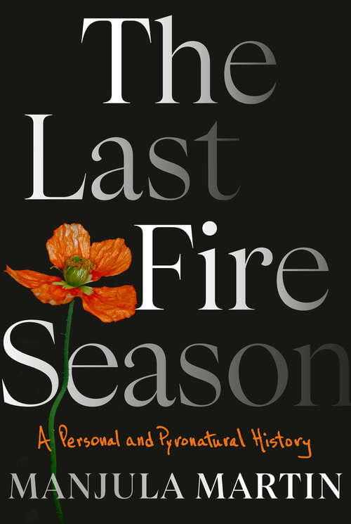 Book cover of The Last Fire Season: A Personal and Pyronatural History