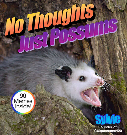 Book cover of No Thoughts Just Possums: 90 Hilarious Memes
