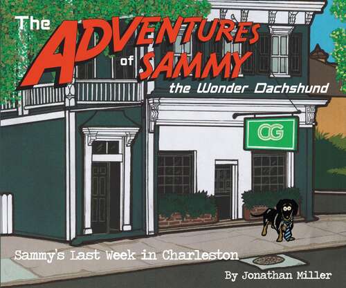 Book cover of Sammy’s Last Week in Charleston (The Adventures of Sammy the Wonder Dachshund)