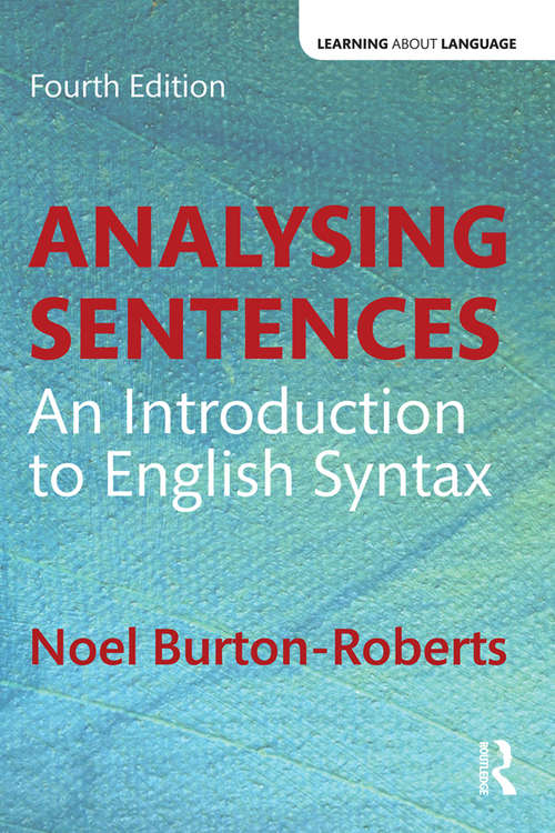 Analysing Sentences: An Introduction to English Syntax (Learning about Language)