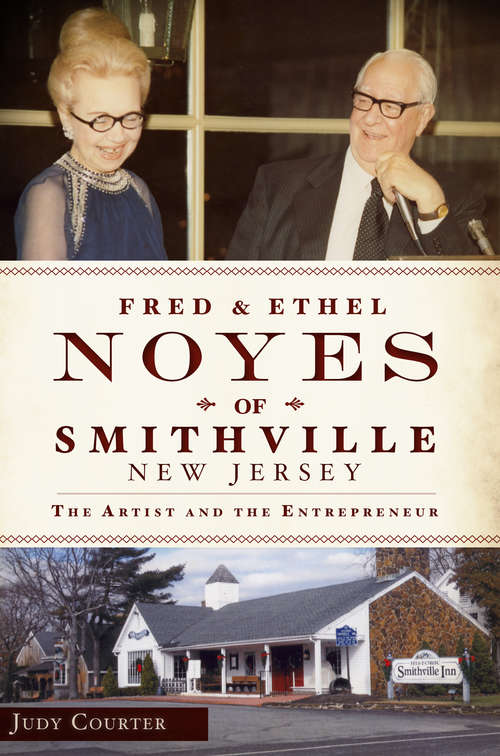 Book cover of Fred and Ethel Noyes of Smithville, New Jersey: The Artist and the Entrepreneur