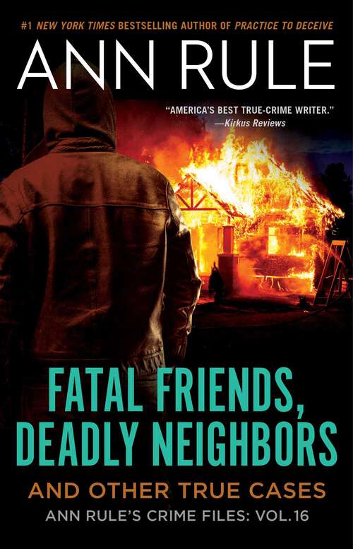 Book cover of Fatal Friends, Deadly Neighbors (Ann Rule's Crime Files: Vol. 16)