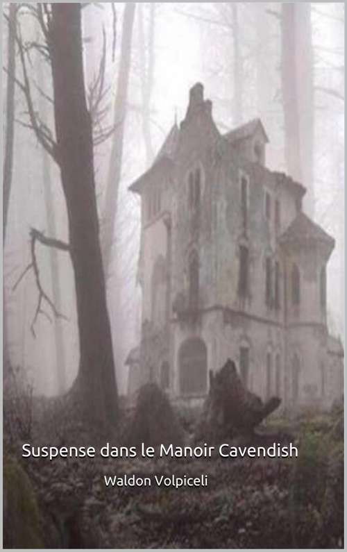 Book cover of Suspense dans le Manoir Cavendish: Mistério e Suspense na Mansão Cavendish (Suspense dans le Manoir Cavendish)