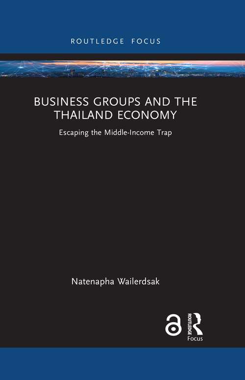 Book cover of Business Groups and the Thailand Economy: Escaping the Middle-Income Trap (1) (Routledge Focus on Business and Management)