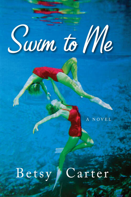 Book cover of Swim to Me: A Novel