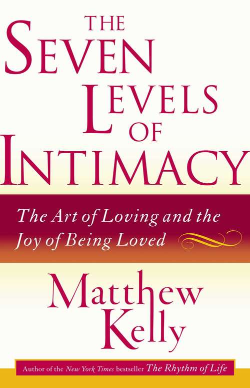 Book cover of The Seven Levels of Intimacy: The Art of Loving and the Joy of Being Loved