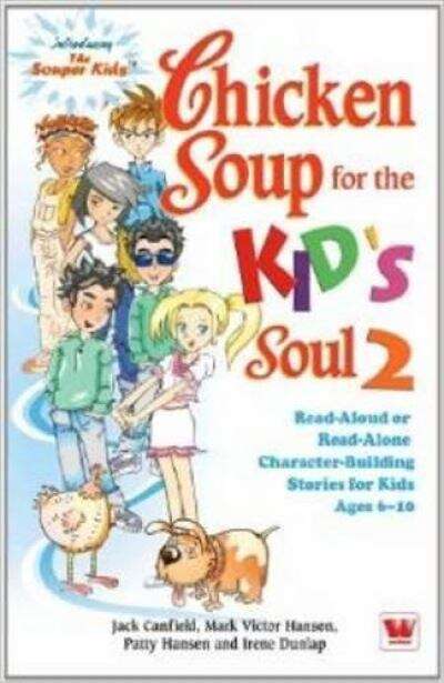 Book cover of Chicken Soup for the Kid’s Soul 2: Read-Aloud or Read-Alone Character-Building Stories for Kids Ages 6-10