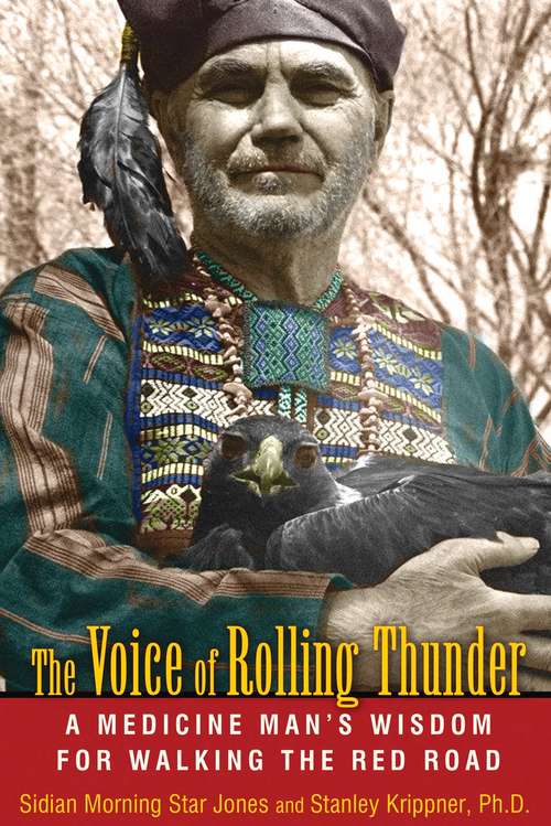 The Voice of Rolling Thunder: A Medicine Man’s Wisdom for Walking the Red Road