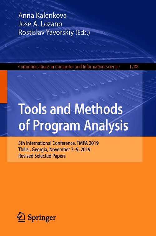 Tools and Methods of Program Analysis: 5th International Conference, TMPA 2019, Tbilisi, Georgia, November 7–9, 2019, Revised Selected Papers (Communications in Computer and Information Science #1288)