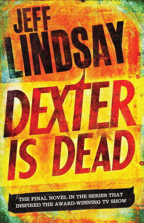 Book cover of Dexter Is Dead: Book Eight (DEXTER #8)