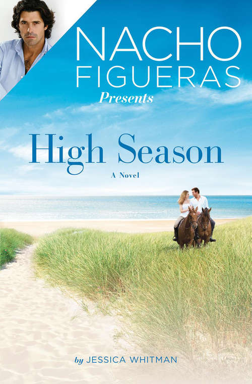 Book cover of Nacho Figueras Presents: High Season (Polo Season #1)