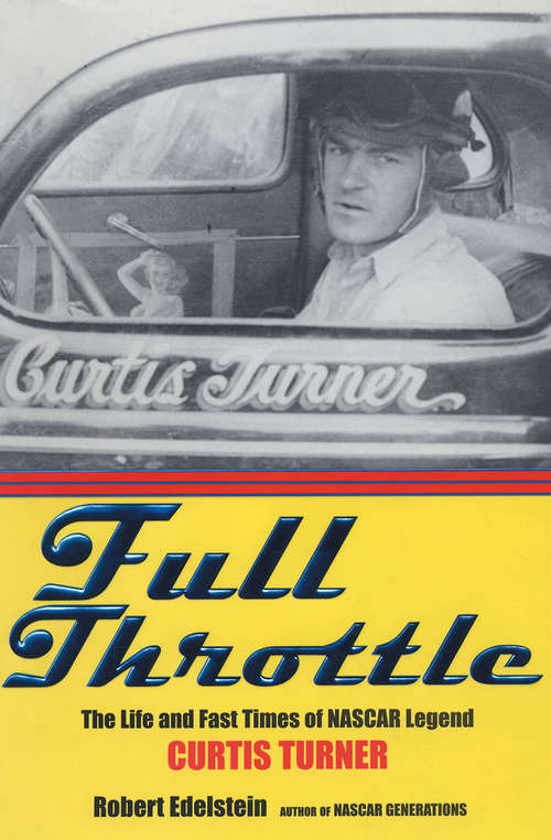 Book cover of Full Throttle: The Life and Fast Times of NASCAR Legend Curtis Turner